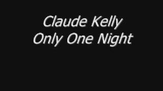 Claude Kelly - Only One Night (+ Lyrics/DL)
