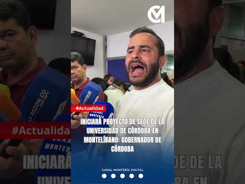 Iniciará proyecto de sede de la Universidad de Córdoba en Montelíbano: Gobernador de Córdoba