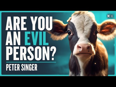 Are You An Evil Person For Eating Meat? - Peter Singer