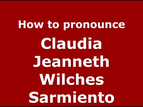 How to pronounce Claudia Jeanneth Wilches Sarmiento (Colombia) - PronounceNames.com