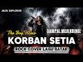 Korban Setia The Boys Trio Rock Cover Version By Jack Explorer