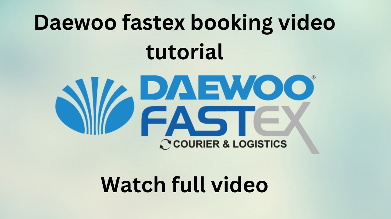 Deawoo fastex  COD portal booking tutorial video for new client of daewoo fastex