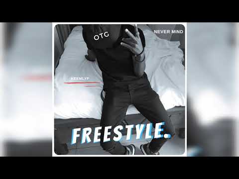 Keemlyf - Never Mind ( Freestyle)