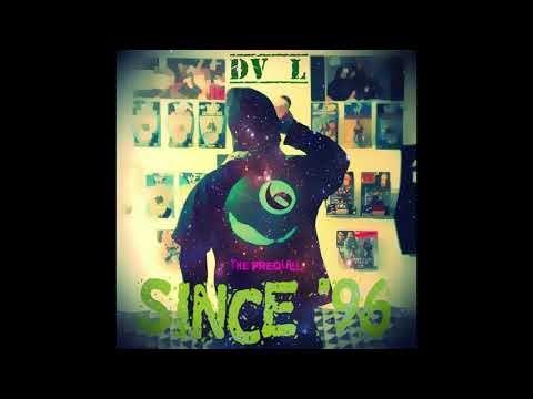 Dv L - Since '96 (The Prequel)