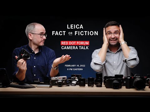 Red Dot Forum Camera Talk: Leica Fact or Fiction
