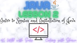 Java For Beginners 2021 | Lesson 2 | Installing Java and Intro to Syntax [4K]