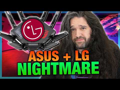 The ASUS + LG Nightmare Scenario