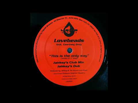 Lovebeads ft. Courtney Grey – This Is The Only Way (Jahkey's Club Mix)