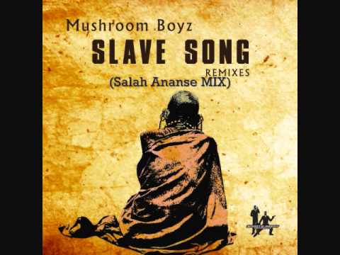 Mushroom Boyz - Slave Song (Salah Ananse Mix)