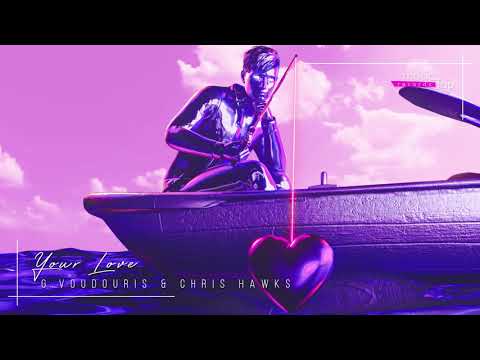 G.Voudouris & Chris Hawks - Your Love (musicTap Release)