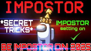 How to Become an IMPOSTER Everytime on Among Us New Update 2025 || Imp