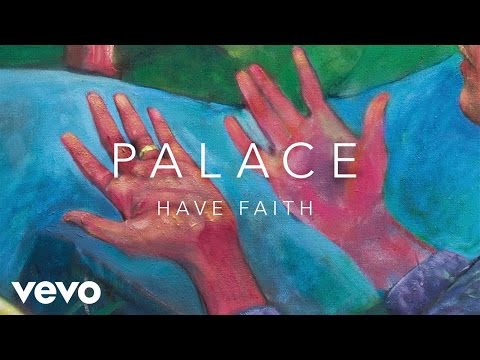 download lagu mp3 mp4 Palace Have Faith, download lagu Palace Have Faith gratis, unduh video klip Palace Have Faith