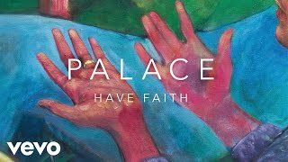 Palace - Have Faith video