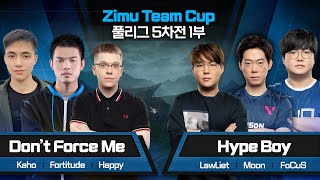 Don&#39;t Force Me (Happy Kaho Fortitude) vs Hype Boy (Moon LawLiet FoCuS) - Zimu Team Cup 풀리그 5차전 1부