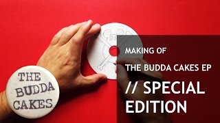 Making Of : The Budda Cakes EP // Special Edition