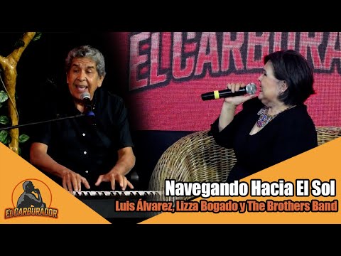 Navegando Hacia El Sol - Luis Álvarez, Lizza Bogado y The Brothers Band - El Carburador T3
