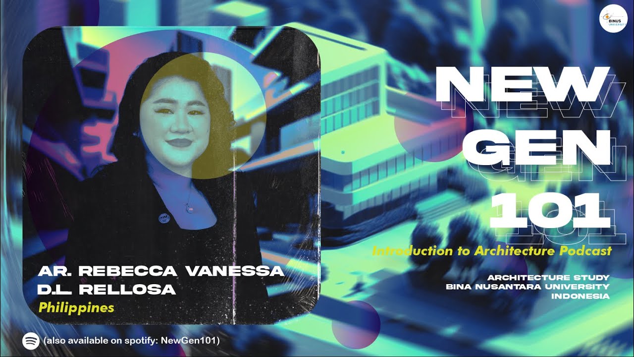 NewGen101: Introduction to Architecture – Ep.9 Ar. Becca Rellosa (Philippines)