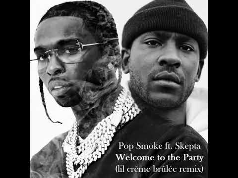 pop smoke - welcome to the party ft. skepta (lil crème brûlée remix)