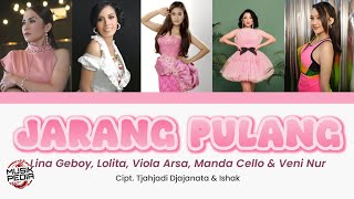 Download lagu Jarang Pulang - Lina Geboy, Lolita, Viola Arsa, Manda Cello & Veni Nur mp3 Download lagu Jarang Pulang - Lina Geboy, Lolita, Viola Arsa, Manda Cello & Veni Nur mp3
