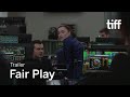 FAIR PLAY Trailer | TIFF 2023