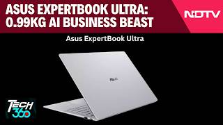 ASUS ExpertBook Ultra Hands-On: 0.99kg AI Laptop With 180 TOPS Power | Tech360
