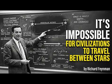 Richard Feynman: Why It’s IMPOSSIBLE for Civilizations to Travel Between Stars