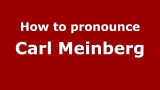 How to pronounce Carl Meinberg