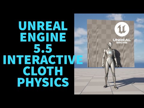 UNREAL ENGINE 5.5 INTERACTIVE CLOTH PHYSICS UPDATED