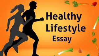 Healthy Lifestyle Essay/Importance of Healthy Lifestyle/Importance of Healthy Lifestyle Essay