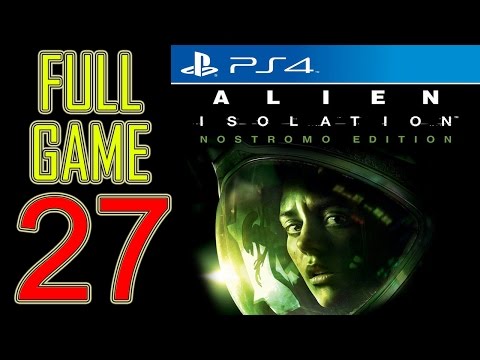 Alien Isolation Walkthrough Part 27 PS4 Gameplay lets play playthrough let's play - No Commentary