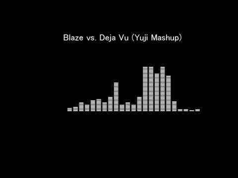 Blaze vs. Deja Vu (Yuji Mashup)