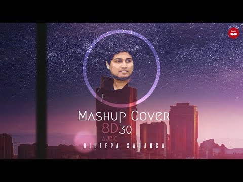 Mashup Cover 30 | 8D audio |  Dileepa Saranga