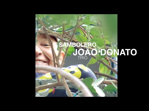 João Donato SAMBOLERO FULL ALBUM directed by Andre Schultz and Denise Schultz