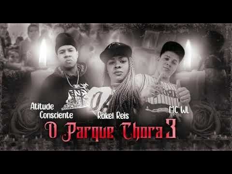 Atitude Consciente - Rakel Reis - Mc WL - O Parque Chora 3
