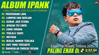 Download lagu FULL ALBUMS IPANK - KUMPUR DAN BERLIAN - PERCERAIAN LARA - GUBUK JADI ISTANA - MUTIARA mp3