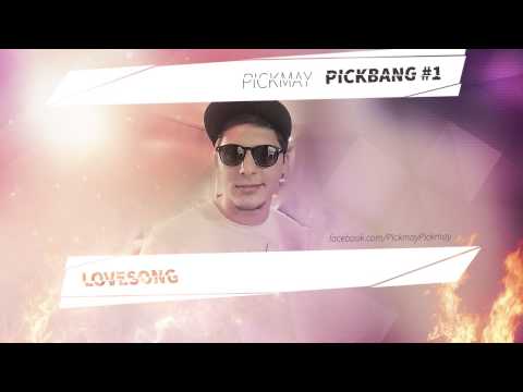 PICKMAY - PICKBANG #1 (LOVESONG)