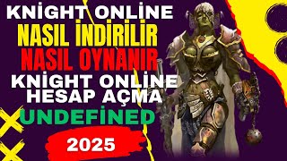 Knight Online | Nasıl İndirilir - Oynanır | Hesap Açma - Kurma Kayıt Olma | Unde