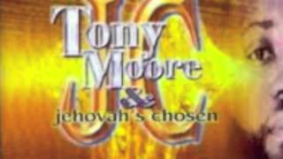 Tony Moore and Jehovah's Chosen- He's Sweet I know