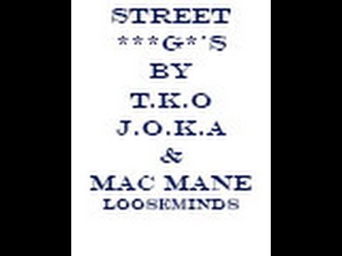 Street ***G*'s - By (LOOSEMINDS) J.O.K.A,T.K.O & Mac Mane