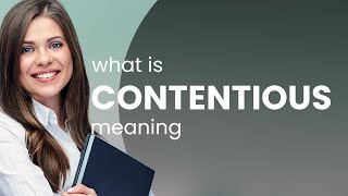 Contentious • meaning of CONTENTIOUS