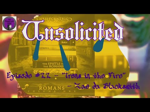 Unsolicited #22 - "Irons In The Fire" Zae Da Blacksmith