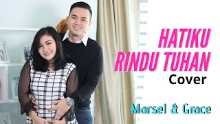 HATIKU RINDU TUHAN (Cover) by Marsel Tumbelaka &amp; Grace Sumolang