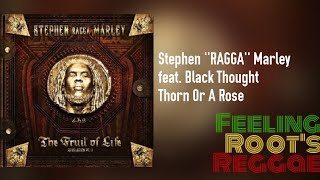 Thorn Or A Rose - Stephen Marley feat. Black Thought
