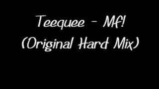Teequee - MF! (Original Hard Mix)