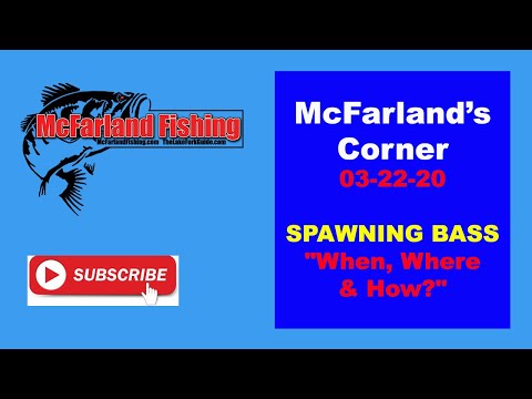 McFarland's Corner - Spawning Bass - "When, Where and How the catch them?"
