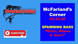 McFarland's Corner - Spawning Bass - "When, Where and How the catch them?"