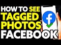How To See Tagged Photos in Facebook (EASY!)