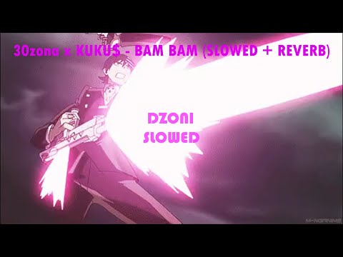 30zona x KUKU$ - BAM BAM (𝙨𝙡𝙤𝙬𝙚𝙙 + 𝙧𝙚𝙫𝙚𝙧𝙗)