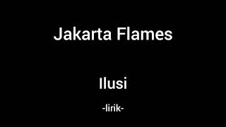 Download lagu Jakarta Flames - ilusi (lirik) mp3 Download lagu Jakarta Flames - ilusi (lirik) mp3