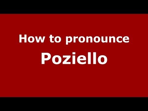 How to pronounce Poziello (Italian/Italy)  - PronounceNames.com